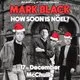 Mark Black : How Soon Is Noël