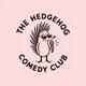The Hedgehog Comedy Club