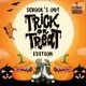 School's Out Trick or Treat Edition