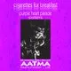 Cigarettes For Breakfast + Special Guests @AATMA