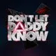 Don't Let Daddy Know