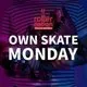Own Skate Mondays