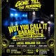 Gone till the morning events presents What you call it garage?