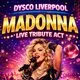 MADONNA: Live Tribute Act @ Dysco, Liverpool