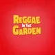 Reggae in the Garden