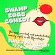 Swamp Eggs Comedy