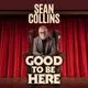 Sean Collins - Good To Be Here