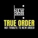 NEW ORDER tribute TRUE ORDER
