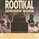 Rootikal Expression Session