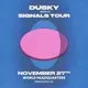 Dusky: Signals Tour - Newcastle