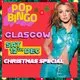 POP Bingo Sat 12th Dec Glasgow