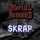 Mortal Remains - SKRAP