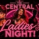 The Central Middlesbrough, LADIES NIGHT