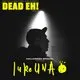 DEAD EH Part IV Halloween with Special Guest: LUKE UNA