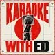 Karaoke With Ed
