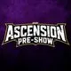 Ascension Pre-Show