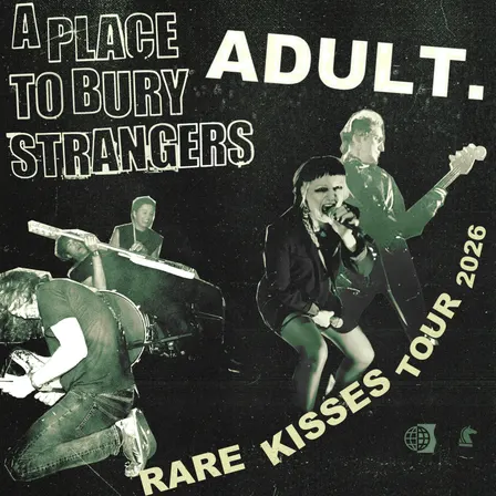 ADULT. & A Place To Bury Strangers
