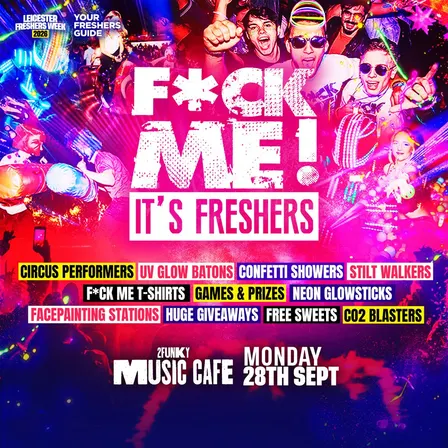 F*CK ME It's Freshers Leicester