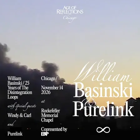Reflections: William Basinski + Purelink