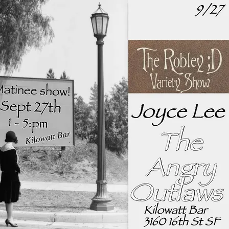 The Robley; D Variety Show w/ Joyce Lee & The Angry Outlaws