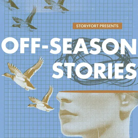 Storyfort Presents: Off-Season Stories