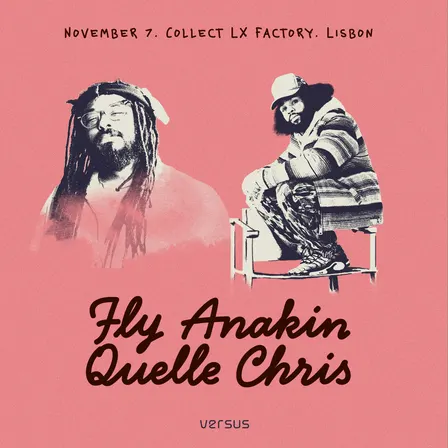 Versus: Fly Anakin & Quelle Chris em Lisboa