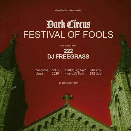 Desert Goth Club Presents: Dark Circus - Festival of Fools!