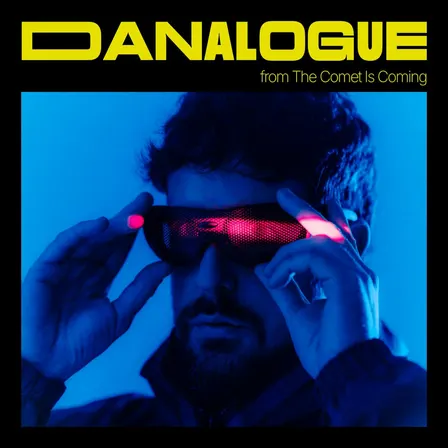 Danalogue (from The Comet is Coming)