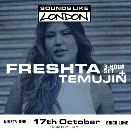 Sounds Like London: Freshta (3 hour set) + Temujin