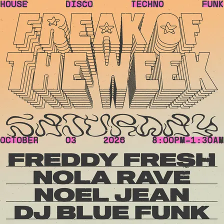 Freak of the Week w/ Freddy Fresh, Nola Rave, Noel Jean, & DJ Blue Funk