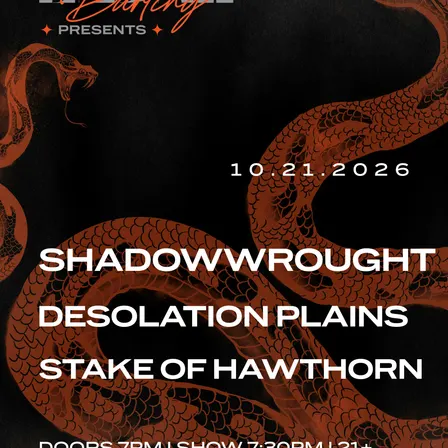 SHADOWWROUGHT, DESOLATION PLAINS, & STAKE OF HAWTHORN