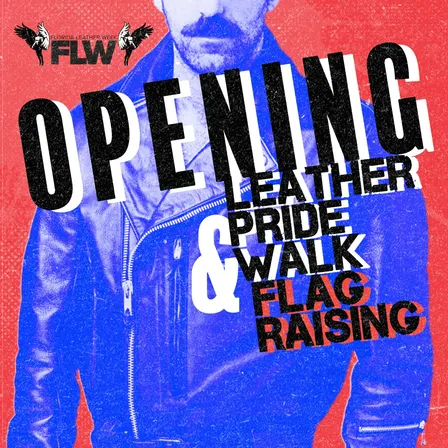 OPENING LEATHER PRIDE WALK & FLAG RAISING
