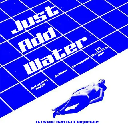 JUST ADD WATER: DJ Ettiquette B2B DJ Stiif