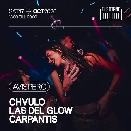 AVISPERO: Carpantis, Chvulo, Las Del Glow
