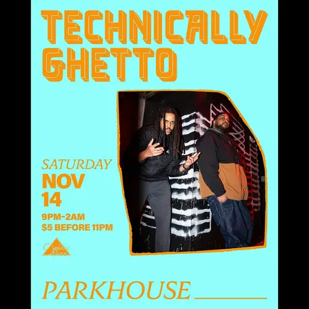 Technically Ghetto w/ Parkhouse