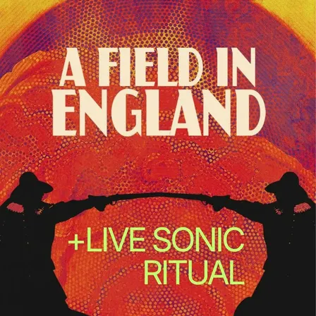 Live Sonic Ritual + 'A FIELD IN ENGLAND' screening