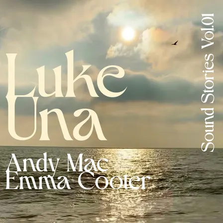 Sound Stories Volume 1 with Luke Una