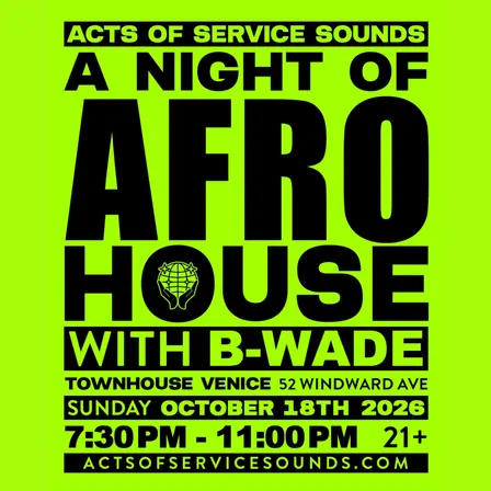 Acts of Service Sounds: A Night of Afro House w/ B-Wade