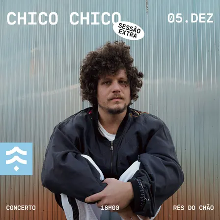 Chico Chico (Sessão Extra)