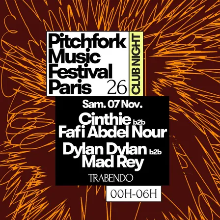 Pitchfork Club Night : Cinthie B2B Fafi Abdel Nour, Dylan Dylan B2B Mad Rey