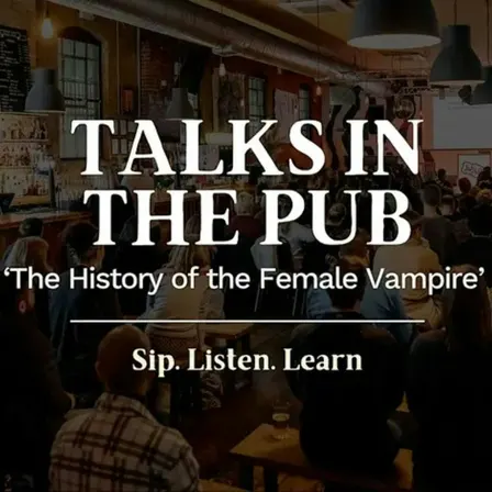 The History of the Female Vampire- Talks in the Pub