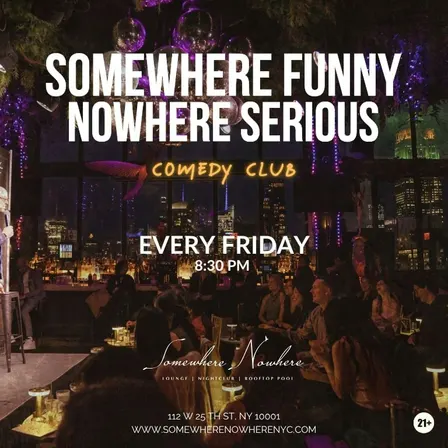 SOMEWHERE FUNNY, NOWHERE SERIOUS!