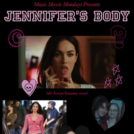 MUSIC MOVIE MONDAYS PRESENTS: JENNIFER'S BODY