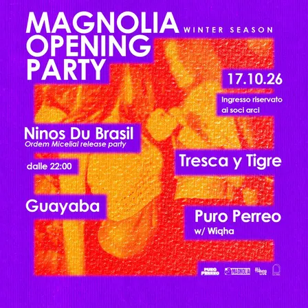 Magnolia Opening Party w/ Ninos Du Brasil, Puro Perreo w/ Wiqha, Tresca y Tigre & Guayaba