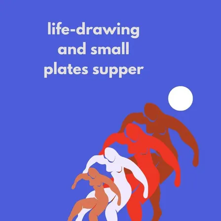 Life-Drawing with Small Plates Supper