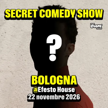 SECRET COMEDY SHOW @Efesto House - BOLOGNA