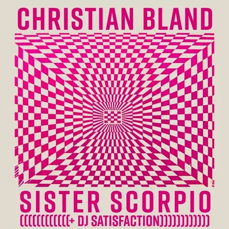 SISTER SCORPIO + CHRISTIAN BLAND w/ DJ SATISFACTION