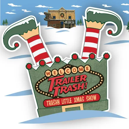 All Elf’d Up! // Trailer Trash’s Trashy Little Xmas Show
