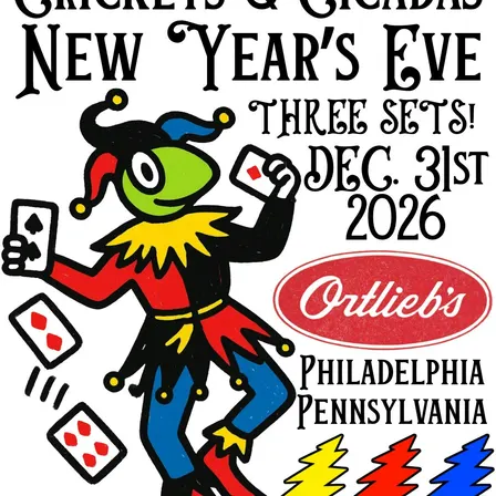 NEW YEARS EVE AT ORTLIEB’S with CRICKETS & CICADAS