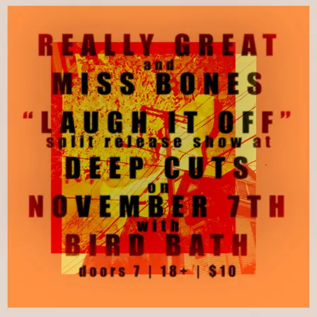 Really Great / Miss Bones / Bird Bath
